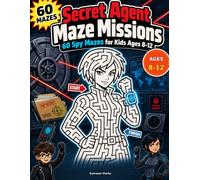 Secret Agent Maze Missions: 60 Spy Mazes for Kids Ages 8-12
