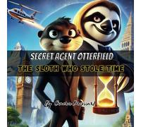Secret Agent Otterfield: The Sloth Who Stole Time