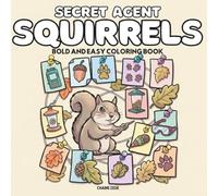 Secret Agent Squirrels: Big, Bold Spy Missions, Sneaky Squirrels Coloring Book for Adults and Teens