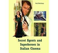 Secret Agents and Superheroes in Italian Cinema
