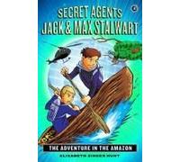 Secret Agents Jack And Max Stalwart: Book 2: The Adventure In The Amazon: Brazil