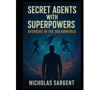Secret Agents with Superpowers: Avengers in the Dreamworld