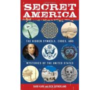 Secret America: The Hidden Symbols, Codes and Mysteries of the United States