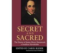 Secret and Sacred: The Diaries of James Henry Hammond, a Southern Slaveholder