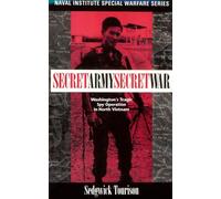 Secret Army, Secret War: Washington's Tragic Spy Operation in North Vietnam