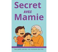 Secret avec Mamie: - Nos petits secrets, nos moments de rires -