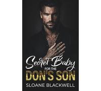 Secret Baby For The Don's Son: Forced Proximity Enemies To Lovers Dark Mafia Romance