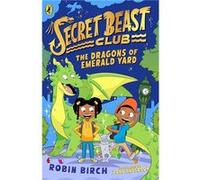 Secret Beast Club The Dragons of Emerald Yard - Robin Birch - Penguin Random House Childrens UK - Livre en Anglais - Paperback Robin BirchRobin Birch (Auteur)