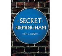 Secret Birmingham Tony A J Hewitt, (Auteur)