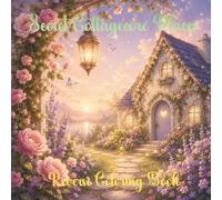 Secret Cottagecore Places Reverse Coloring Book: A Cozy Fantasy Reverse Coloring Book of Hidden Gardens, Tiny Cottages, and Magical Watercolor Places