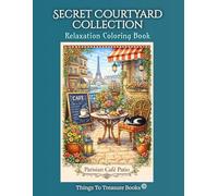 Secret Courtyard Collection Adult Coloring Book: Relaxation Coloring Book with Courtyards from Around the World