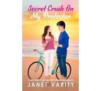 Secret Crush on My Protector: A Sweet Small Town Brother’s Best Friend Romance