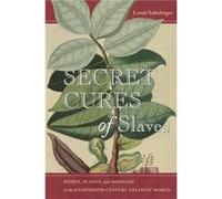 Secret Cures of Slaves by Londa Schiebinger Londa Schiebinger (Auteur)