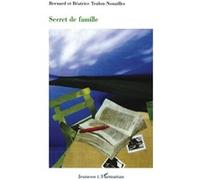 Secret de famille Béatrice Teulon-Nouailles (Auteur), Bernard Teulon-Nouailles (Auteur)
