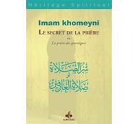 SECRET DE LA PRIèRE OU LA PRIè - AYATOLLAH ROUHOLLAH MOUSSAVI ALKHOMEYNI - Albouraq - broché - Essai