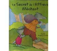 SECRET DE L'AFFREUX MECHANT (LE)