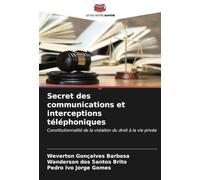 Secret des communications et interceptions téléphoniques: Constitutionnalité de la violation du droit à la vie privée