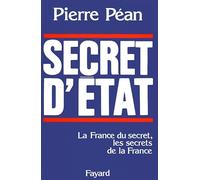 Secret d'Etat. La France du secret, les secrets de la France