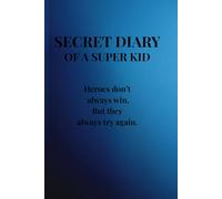 Secret Diary of a Super Kid: The Rise of the Undercover Hero