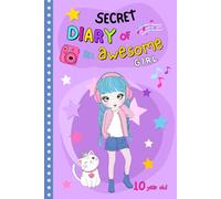 Secret diary of an awesome 10 year old girl: A colorful notebook to fill in with writing, drawing and inspiring coloring pages | gratitude journal to build confidence, creativity and friendship