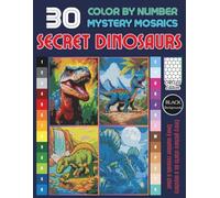 Secret Dinosaurs Pixel Art Mystery Mosaic Coloring Book: Even More Dinosaur Pixel Puzzles Relaxing Color by Number Adventure for Kids, Teens & Adults ( Volume 3)