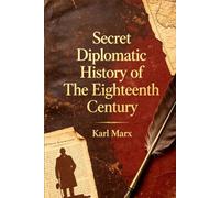 Secret Diplomatic History of The Eighteenth Century