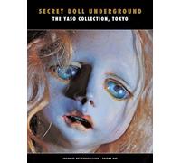 Secret Doll Underground: Japanese Surrealist Dolls from the Yaso Collection, Tokyo