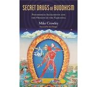 Secret Drugs of Buddhism by Michael Crowley Foreword by Ann Shulgin Michael Crowley (Auteur)