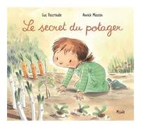 Secret du potager Annick Masson (Illustration), Luc Foccroulle (Auteur)