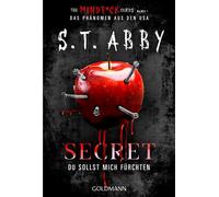 Secret - Du sollst mich fürchten »The Mindf*ck Series«: Das Thriller-Phänomen - jetzt auf Deutsch! - S.T. Abby - Goldmann Verlag - ebook (ePub) - Livre