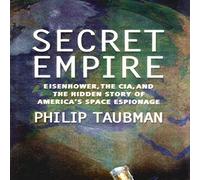 Secret Empire : Eisenhower, la CIA et l'histoire cachée de l'espionnage spatial américain