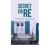 Secret en Ré Le Mystère de la Maison bleue - L'Atelier des Écrivains - Geste - Poche - Roman