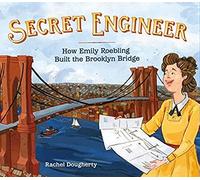 Secret Engineer: How Emily Roebling Built The Brooklyn Bridge