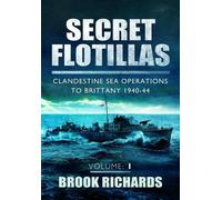 Secret Flotillas: Clandestine Sea Operations to Brittany 1940-44