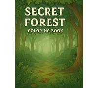 Secret Forest Wonders: 146 Relaxing Coloring Pages for Adults & Teens: Mystical animals, hidden groves & nature mandalas • 8.5”×11” • single-sided pages • perfect for markers, gel pens & pencils
