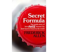 Secret Formula: The Inside Story of How Coca-Cola Became the Best-Known Brand in the World
