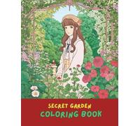 Secret Garden Coloring Book for Adults and Teens: 100+ Beautiful Garden Designs with Flowers, Plants, Butterflies, Birds, Mazes & Hidden Elements for Stress Relief and Mindful Relaxation
