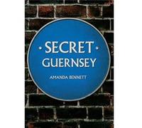 Secret Guernsey (Paperback) Amanda Bennett, The Priaulx Museum (Auteur)