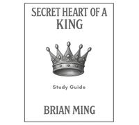 Secret Heart of a King Study Guide: In Glory and Defeat