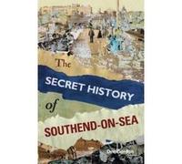 Secret History of Southend-on-Sea Dee Gordon Dee Gordon (Auteur)