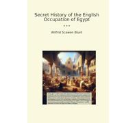 Secret History of the English Occupation of Egypt