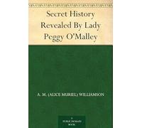 Secret History Revealed By Lady Peggy O'Malley