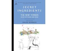 Secret Ingredients: The New Yorker Book of Food and Drink.