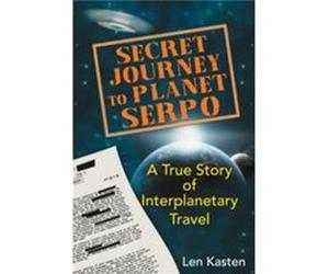 Secret Journey to Planet Serpo by Len Kasten Len Kasten, (Auteur)