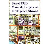 Secret KGB Manual: Targets of Intelligence Abroad