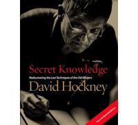 Secret Knowledge (New and Expanded Edition): Rediscovering the Lost Techniques of the Old Masters