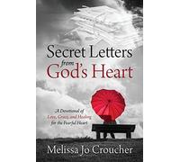 Secret Letters From God's Heart: A Devotional of Love, Grace, and Healing for the Fearful Heart