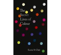 Secret Lives of Colour New edition with 25 new colours - Kassia St Clair - John Murray - ebook (ePub) - Livre