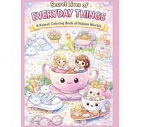 Secret Lives of Everyday Things: Coloring Book for Girls Ages 8-12