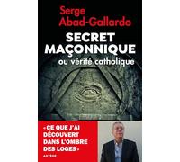 Secret maçonnique ou vérité catholique: Ce que j'ai découvert dans l'ombre des loges